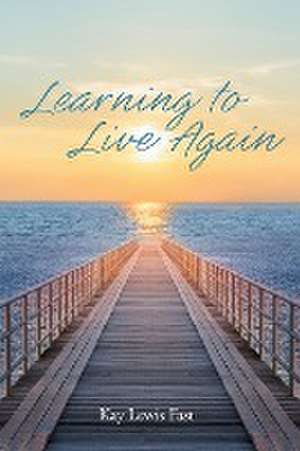 Learning to Live Again de Kay Lewis Fast