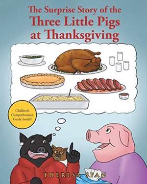 The Surprise Story of the Three Little Pigs at Thanksgiving de Theresa Span