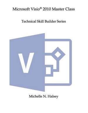 Microsoft Visio 2010 Master Class de Michelle N. Halsey