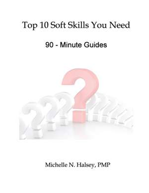 Top 10 Soft Skills You Need de Michelle N. Halsey