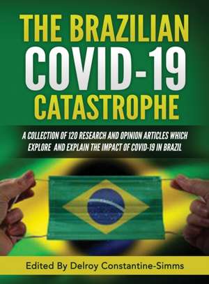 THE BRAZILIAN COVID-19 CATASTROPHE de Delroy Constantine-Simms