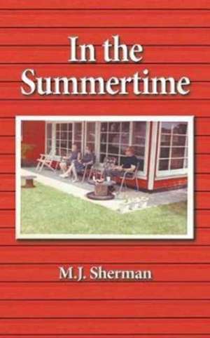 In the Summertime de M. J. Sherman
