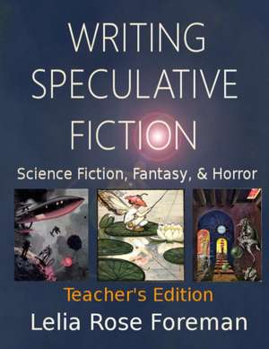 Writing Speculative Fiction de Lelia Rose Foreman