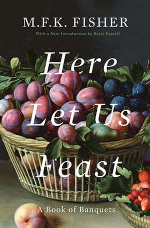 Here Let Us Feast: A Book of Banquets