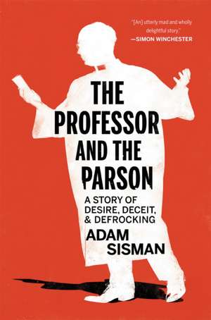 The Professor and the Parson: A Story of Desire, Deceit, and Defrocking