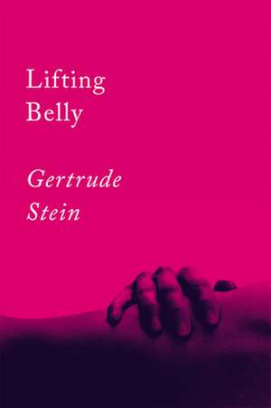 Lifting Belly: An Erotic Poem de Gertrude Stein