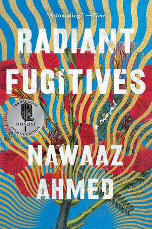 Radiant Fugitives: A Novel de Nawaaz Ahmed