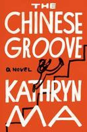 The Chinese Groove de Kathryn Ma