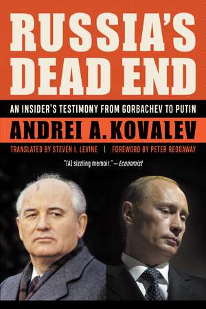 Russia's Dead End: An Insider's Testimony from Gorbachev to Putin de Andrei A. Kovalev