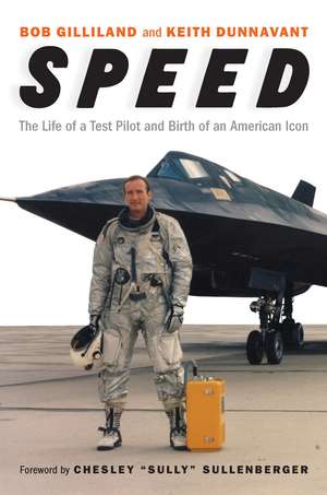 Speed: The Life of a Test Pilot and Birth of an American Icon de Bob Gilliland