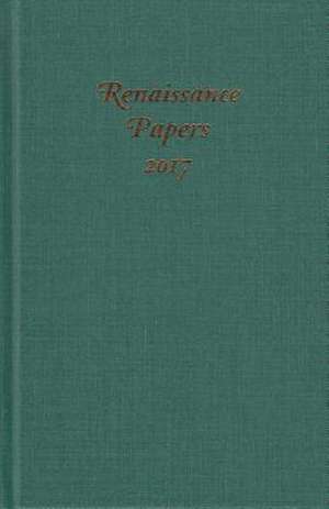 Renaissance Papers 2017 de Jim Pearce