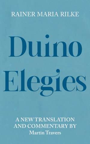 Duino Elegies – A New Translation and Commentary de Rainer Maria Rilke