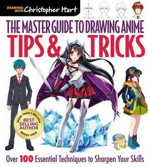 Master Guide to Drawing Anime: Tips & Tricks de Christopher Hart