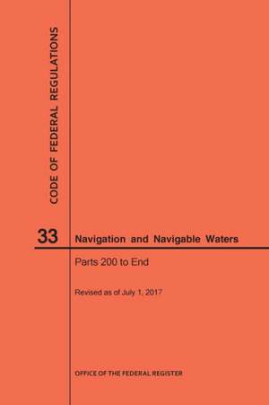 Code of Federal Regulations Title 33, Navigation and Navigable Waters, Parts 200-End, 2017 de Nara