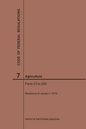 Code of Federal Regulations Title 7, Agriculture, Parts 53-209, 2019 de Nara