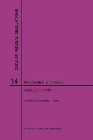 Code of Federal Regulation, Title 14, Aeronautics and Space, Parts 200-1199, 2020 de Nara