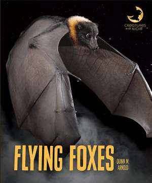 Flying Foxes de Quinn M Arnold