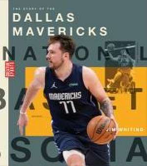 The Story of the Dallas Mavericks de Jim Whiting