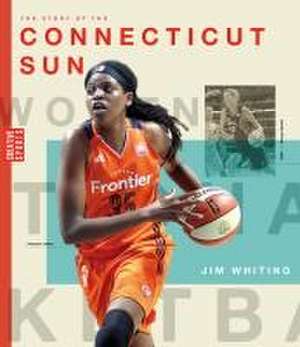 The Story of the Connecticut Sun de Jim Whiting