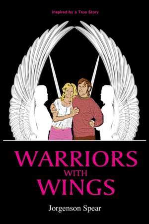 Warriors with Wings de Jorgenson Spear