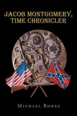 Jacob Montgomery, Time Chronicler de Michael Bones