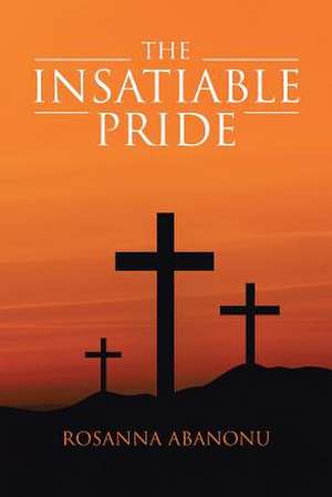 The Insatiable Pride de Rosanna Abanonu