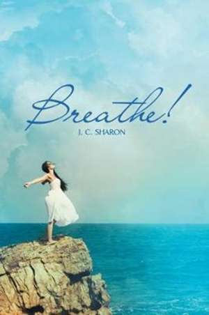 Breathe! de J. C. Sharon