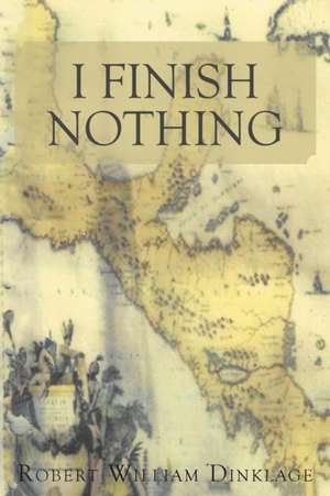 I Finish Nothing de Robert William Dinklage