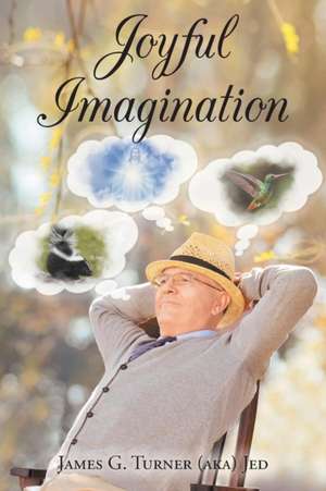 Joyful Imagination de James G. Turner (Aka) Jed