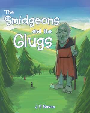 The Smidgeons and the Glugs de J E Raven