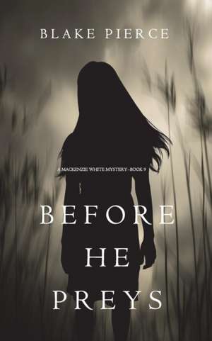 Before He Preys (A Mackenzie White Mystery-Book 9) de Blake Pierce