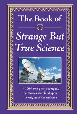 The Book of Strange But True Science de Publications International Ltd