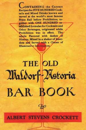 The Old Waldorf Astoria Bar Book 1935 Reprint de Albert Stevens Crockett