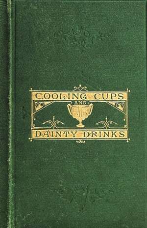 Cooling Cups and Dainty Drinks de William Terrington