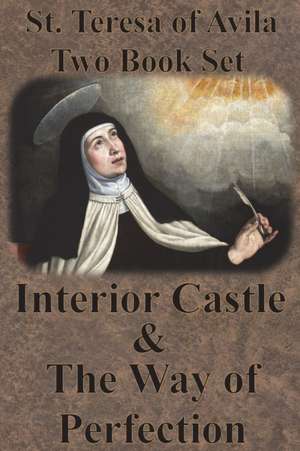 St. Teresa of Avila Two Book Set - Interior Castle and The Way of Perfection de St. Teresa Of Avila