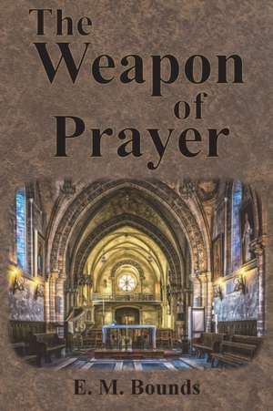 The Weapon of Prayer de Em Bounds