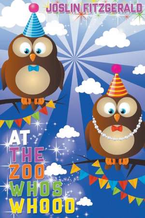 At the Zoo Whos Whooo: Joslin Fitzgerald de Joslin Fitzgerald