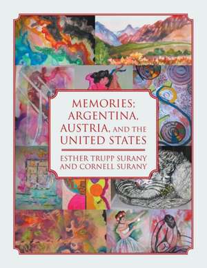 Memories; Argentina, Austria, and the United States de Esther Trupp Surany