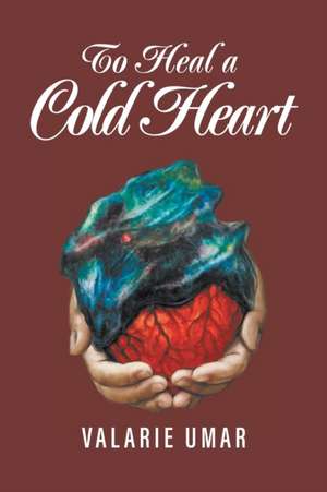 To Heal a Cold Heart de Valarie Umar