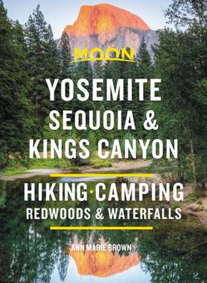 Moon Yosemite, Sequoia & Kings Canyon (Ninth Edition) de Ann Brown