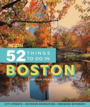 Moon 52 Things to Do in Boston (First Edition) de Cameron Sperance