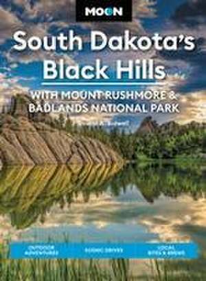 Moon South Dakota's Black Hills: With Mount Rushmore & Badlands National Park de Laural A Bidwell