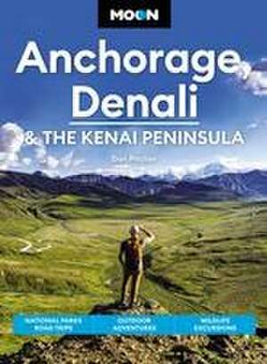 Moon Anchorage, Denali & the Kenai Peninsula de Don Pitcher