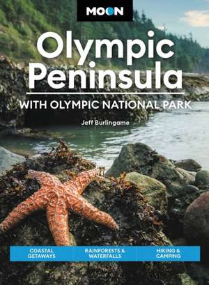 Moon Olympic Peninsula: With Olympic National Park (Fifth Edition) de Jeff Burlingame