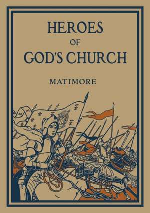 Heroes of God's Church de Rev. Patrick Henry Matimore