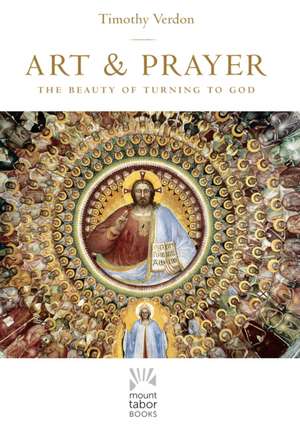 Art and Prayer de Timothy Verdon
