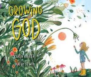 Growing God de Karen Kiefer