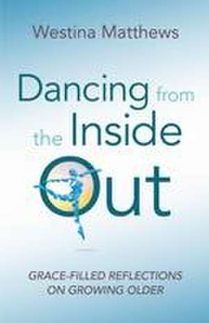 Dancing from the Inside Out de Westina Matthews