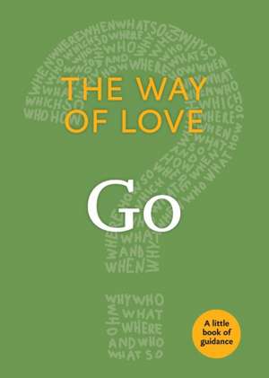 Way of Love: Go: The Little Book of Guidance de Church Publishing