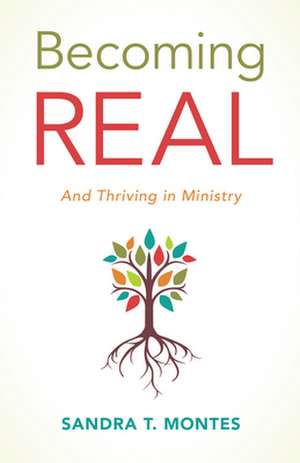 Becoming Real: And Thriving in Ministry de Sandra T. Montes